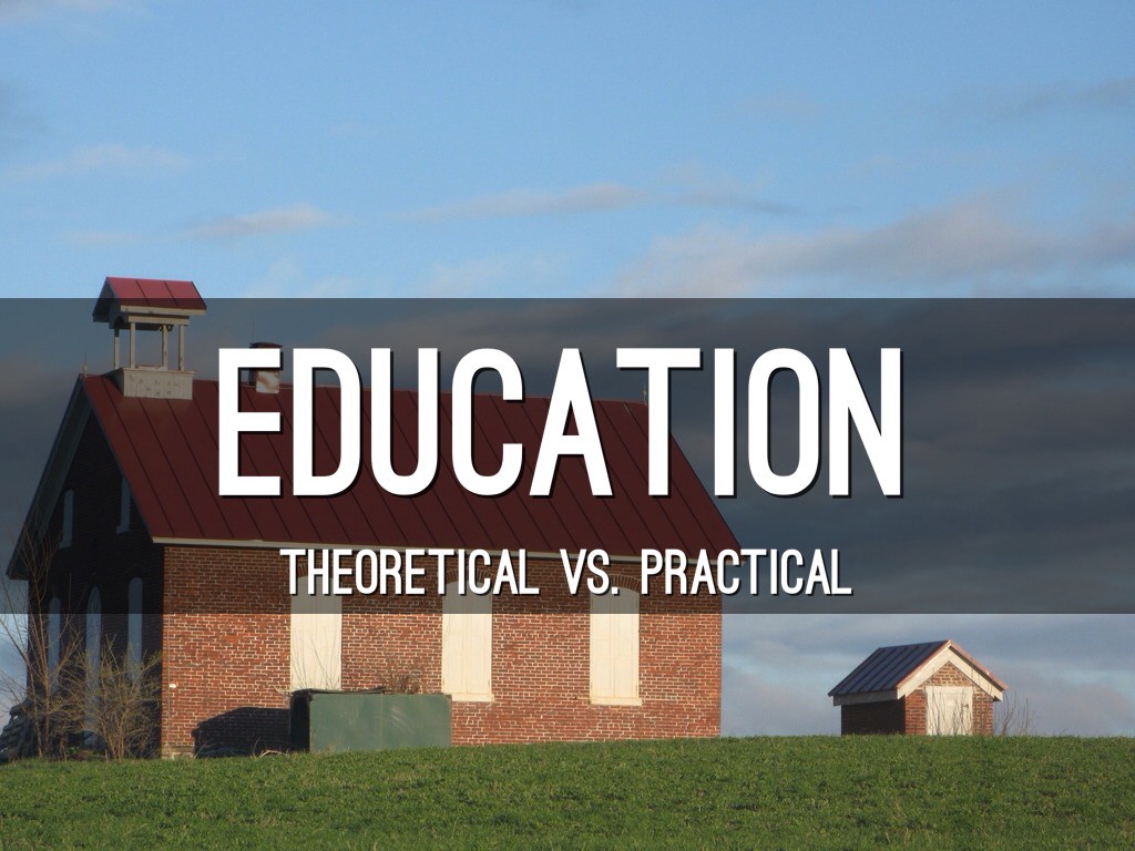THEORETICAL EDUCATION AND PRACTICAL EDUCATION