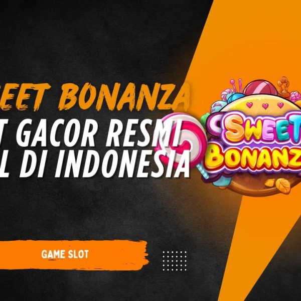 Slot gacor Sweet Bonanza